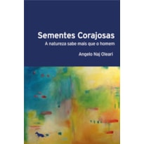 SEMENTES CORAJOSAS: A NATUREZA SABE MAIS QUE O HOMEM