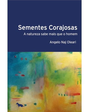 SEMENTES CORAJOSAS: A NATUREZA SABE MAIS QUE O HOMEM