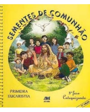 SEMENTES DE COMUNHAO - CATEQUIZANDO - TERCEIRA FASE - 16ª