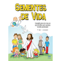 SEMENTES DE VIDA - 1º TEMPO CATEQUIZANDO - NOVO FORMATO