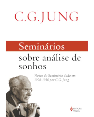 SEMINÁRIOS SOBRE ANÁLISE DE SONHOS: NOTAS DO SEMINÁRIO DADO EM 1928-1930 POR C.G. JUNG