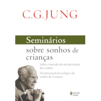 SEMINÁRIOS SOBRE SONHOS DE CRIANÇAS: SOBRE O MÉTODO DA INTERPRETAÇÃO DOS SONHOS - INTERPRETAÇÃO PSICOLÓGICA DE SONHOS DE CRIANÇAS