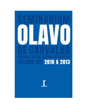 SEMINARIUM: PÁGINAS DE UM DIÁRIO FILOSÓFICO. (VOL. 2: 2010-2013)