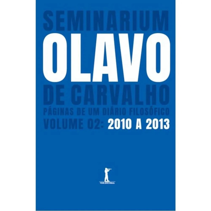 SEMINARIUM: PÁGINAS DE UM DIÁRIO FILOSÓFICO. (VOL. 2: 2010-2013)