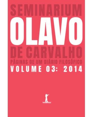 SEMINARIUM: PÁGINAS DE UM DIÁRIO FILOSÓFICO. (VOL. 3: 2014)