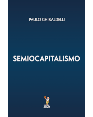SEMIOCAPITALISMO: A ERA DA DESREFERENCIALIZAÇÃO