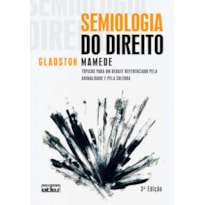 SEMIOLOGIA DO DIREITO: TÓPICOS DEBATE REFERENCIADO PELA ANIMALIDADE E PELA CULTURA - 3ª EDIÇÃO 2009