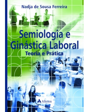 Semiologia e ginástica laboral - Teoria e prática