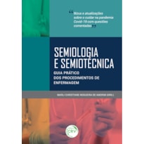 SEMIOLOGIA E SEMIOTÉCNICA: GUIA PRÁTICO DOS PROCEDIMENTOS DE ENFERMAGEM