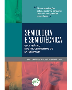 SEMIOLOGIA E SEMIOTÉCNICA: GUIA PRÁTICO DOS PROCEDIMENTOS DE ENFERMAGEM
