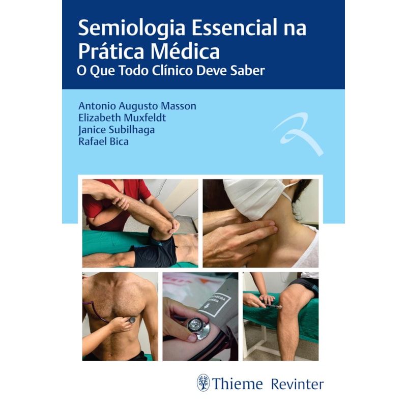 SEMIOLOGIA ESSENCIAL NA PRÁTICA MÉDICA: O QUE TODO CLÍNICO DEVE SABER