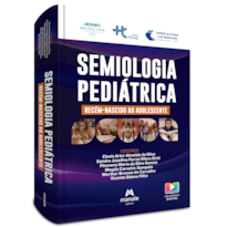 SEMIOLOGIA PEDIÁTRICA: RECÉM-NASCIDO AO ADOLESCENTE