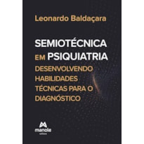 Semiotécnica em psiquiatria: desenvolvendo habilidades técnicas para o diagnóstico