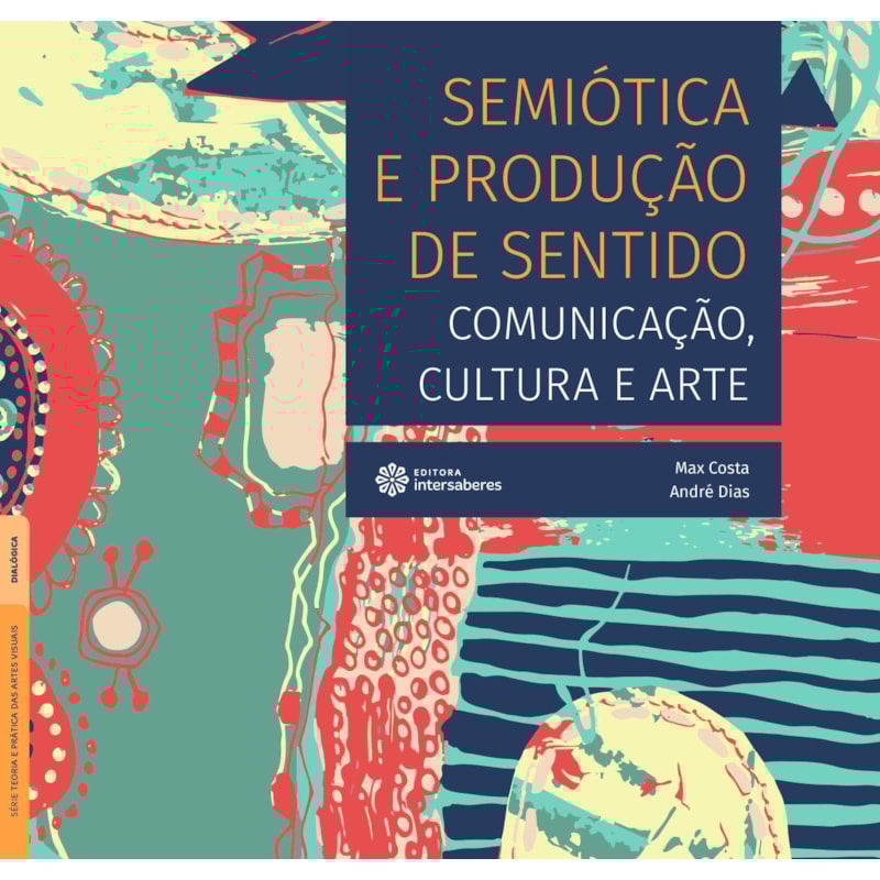 SEMIÓTICA E PRODUÇÃO DE SENTIDO:: COMUNICAÇÃO, CULTURA E ARTE