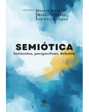 SEMIÓTICA HORIZONTES, PERSPECTIVAS, DEBATES
