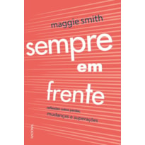 SEMPRE EM FRENTE: REFLEXÕES SOBRE PERDAS, MUDANÇAS E SUPERAÇÃO