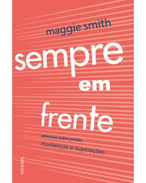 SEMPRE EM FRENTE: REFLEXÕES SOBRE PERDAS, MUDANÇAS E SUPERAÇÃO