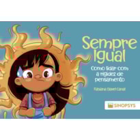 Sempre igual:: como lidar com a rigidez de pensamento