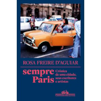 SEMPRE PARIS: CRÔNICA DE UMA CIDADE, SEUS ESCRITORES E ARTISTAS