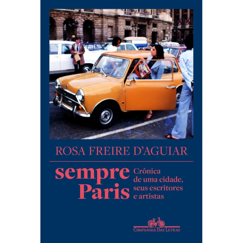 SEMPRE PARIS - VENCEDOR JABUTI 2024: CRÔNICA DE UMA CIDADE, SEUS ESCRITORES E ARTISTAS