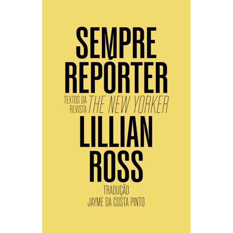 SEMPRE REPÓRTER: TEXTOS DA REVISTA THE NEW YORKER