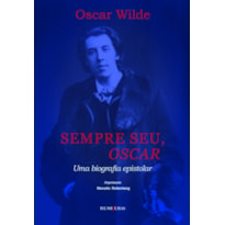 SEMPRE SEU, OSCAR: UMA BIOGRAFIA EPISTOLAR