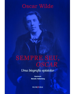 SEMPRE SEU, OSCAR: UMA BIOGRAFIA EPISTOLAR