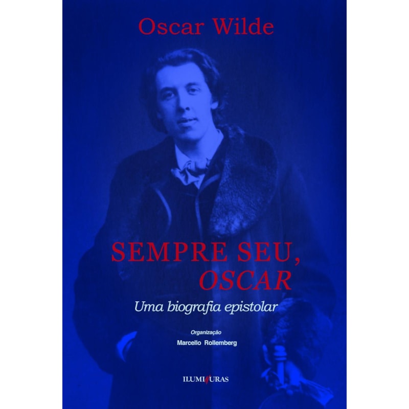 SEMPRE SEU, OSCAR: UMA BIOGRAFIA EPISTOLAR