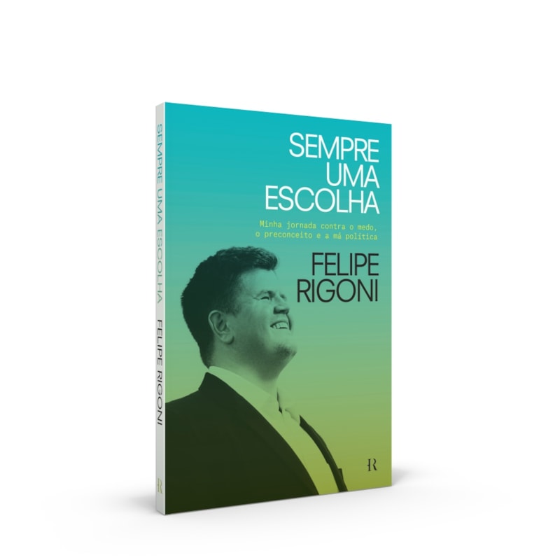 SEMPRE UMA ESCOLHA: MINHA JORNADA CONTRA O MEDO, O PRECONCEITO E A MÁ POLÍTICA