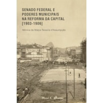 Senado Federal e Poderes Municipais na Reforma da Capital [1903-1906]
