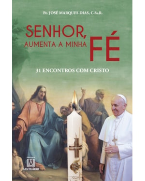 SENHOR, AUMENTA A MINHA FÉ