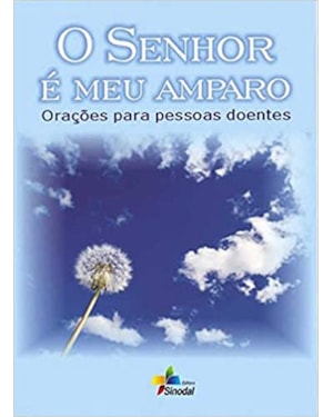 SENHOR E MEU AMPARO, O - ORACOES PARA PESSOAS DOENTES - 1ª