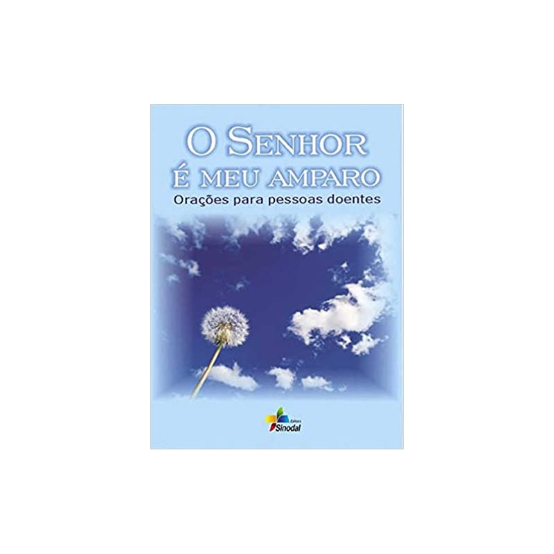 SENHOR E MEU AMPARO, O - ORACOES PARA PESSOAS DOENTES  - 1ª