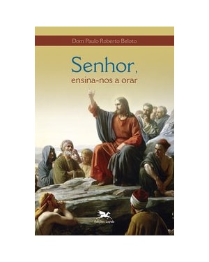SENHOR, ENSINA-NOS A ORAR