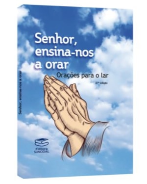 SENHOR, ENSINA-NOS A ORAR - ORAÇÕES PARA O LAR
