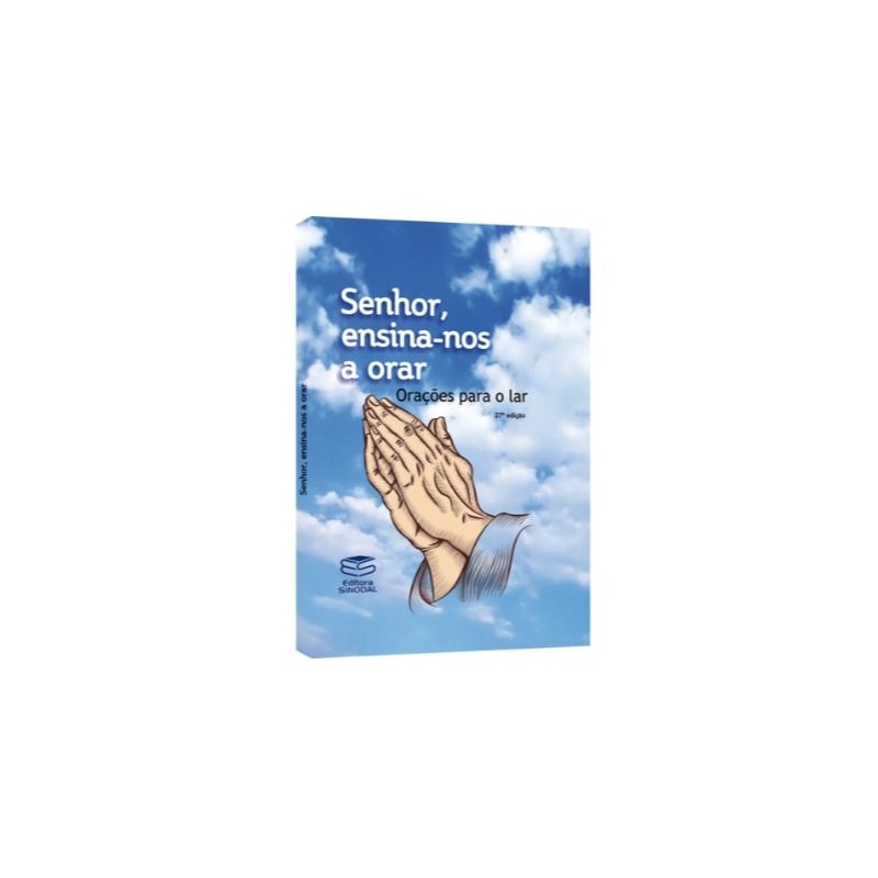 SENHOR, ENSINA-NOS A ORAR - ORAÇÕES PARA O LAR