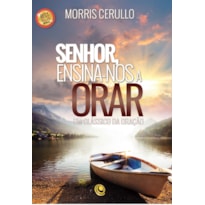 Senhor, ensina-nos a orar: Um clássico da oração e da intercessão estratégica