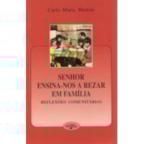 SENHOR ENSINA-NOS REZAR FAMILIA -  REFLEXOES COMUNITARIAS