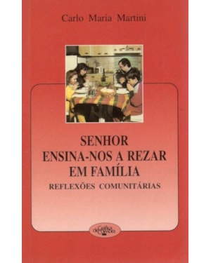 SENHOR ENSINA-NOS REZAR FAMILIA - REFLEXOES COMUNITARIAS