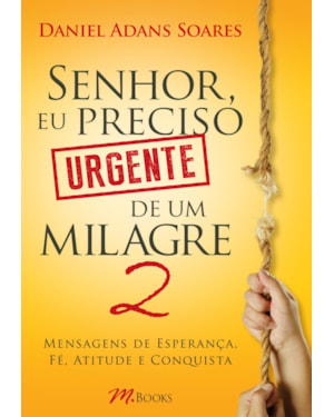 Senhor, Eu Preciso Urgente De Um Milagre 2