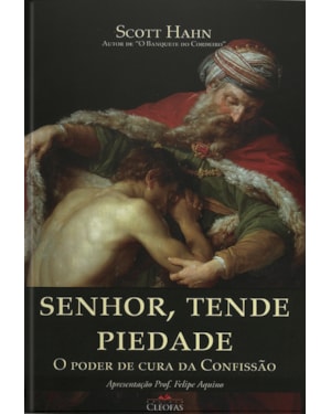 SENHOR TENDE PIEDADE - O PODER DE CURA DA CONFISSAO