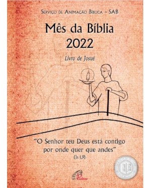 SENHOR TEU DEUS ESTÁ CONTIGO POR ONDE QUER QUE ANDES (JS 1,9): LIVRO DE JOSUÉ: TEXTO PARA O POVO - MÊS DA BÍBLIA 2022