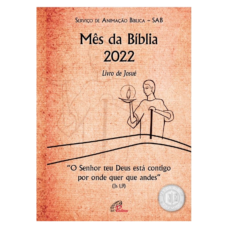 SENHOR TEU DEUS ESTÁ CONTIGO POR ONDE QUER QUE ANDES (JS 1,9): LIVRO DE JOSUÉ: TEXTO PARA O POVO - MÊS DA BÍBLIA 2022
