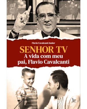 SENHOR TV: A VIDA COM MEU PAI, FLAVIO CAVALCANTI