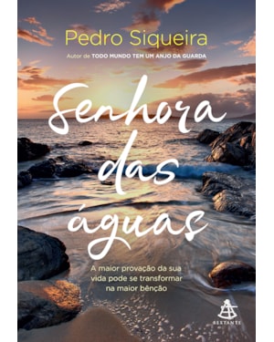 SENHORA DAS ÁGUAS: A MAIOR PROVAÇÃO DA SUA VIDA PODE SE TRANSFORMAR NA MAIOR BÊNÇÃO