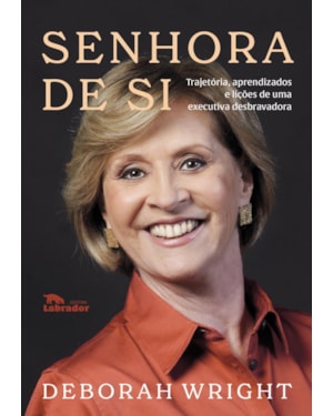 SENHORA DE SI: TRAJETÓRIA, APRENDIZADOS E LIÇÕES DE UMA EXECUTIVA DESBRAVADORA