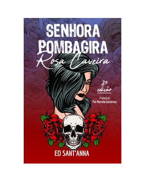 Senhora Pombagira: Rosa Caveira