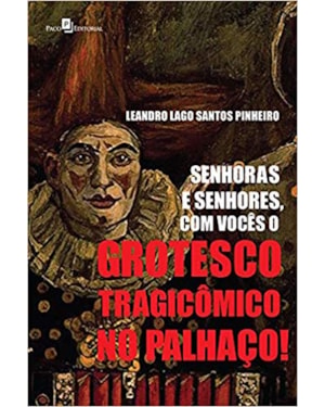 Senhoras e senhores, com vocês o grotesco tragicômico no palhaço!