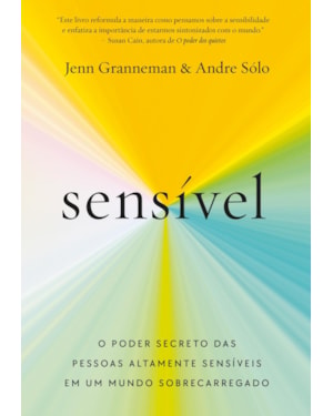 SENSÍVEL: O PODER SECRETO DAS PESSOAS ALTAMENTE SENSÍVEIS EM UM MUNDO SOBRECARREGADO