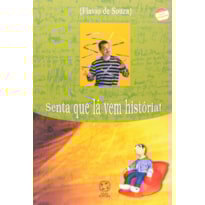 SENTA QUE LÁ VEM HISTÓRIA! SENTA QUE LÁ VEM HISTÓRIA!